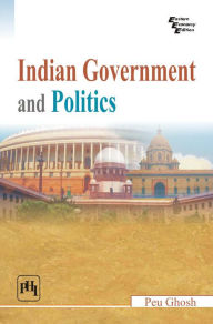 Title: Indian Government and Politics, Author: PEU GHOSH