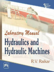 Title: LABORATORY MANUAL HYDRAULICS AND HYDRAULIC MACHINES, Author: R. V. RAIKAR
