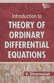 Title: INTRODUCTION TO THEORY OF ORDINARY DIFFERENTIAL EQUATION, Author: V. DHARMAIAH