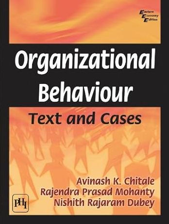 ORGANIZATIONAL BEHAVIOUR: Text and Cases