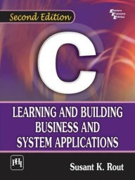 Title: C: LEARNING AND BUILDING BUSINESS AND SYSTEM APPLICATIONS, Author: SUSANT K. ROUT