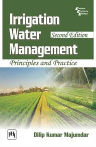 Title: IRRIGATION WATER MANAGEMENT, Author: DILIP KUMAR MAJUMDAR