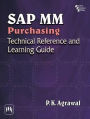 SAP MM PURCHASING: TECHNICAL REFERENCE AND LEARNING GUIDE