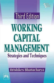 Title: WORKING CAPITAL MANAGEMENT: STRATEGIES AND TECHNIQUES, Author: HRISHIKES BHATTACHARYA