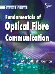 Title: FUNDAMENTALS OF OPTICAL FIBRE COMMUNICATION, Author: M. SATHISH KUMAR