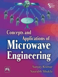 Title: Concepts and Applications of MICROWAVE ENGINEERING, Author: SANJAY KUMAR