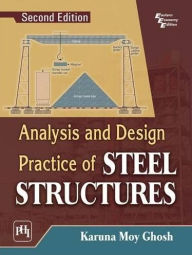 Title: ANALYSIS AND DESIGN PRACTICE OF STEEL STRUCTURES, Author: KARUNA MOY GHOSH