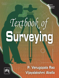 Title: TEXTBOOK OF SURVEYING, Author: P. VENUGOPALA RAO