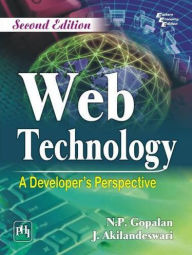 Title: WEB TECHNOLOGY: A DEVELOPER'S PERSPECTIVE, Author: N. P. GOPALAN