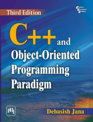 Title: C++ AND OBJECT-ORIENTED PROGRAMMING PARADIGM, Author: DEBASISH JANA