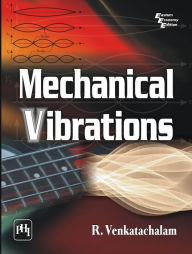 Title: MECHANICAL VIBRATIONS, Author: R. VENKATACHALAM