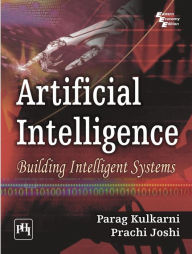 Title: ARTIFICIAL INTELLIGENCE: Building Intelligent Systems, Author: PARAG KULKARNI