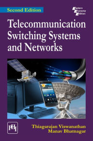 Title: TELECOMMUNICATION SWITCHING SYSTEMS AND NETWORKS, Author: THIAGARAJAN VISWANATHAN