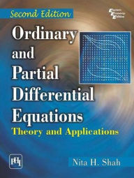Title: ORDINARY AND PARTIAL DIFFERENTIAL EQUATIONS: THEORY AND APPLICATIONS, Author: NITA H. SHAH