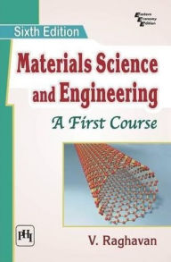 Title: MATERIALS SCIENCE AND ENGINEERING: A FIRST COURSE, Author: V. RAGHAVAN
