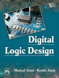 Title: DIGITAL LOGIC DESIGN, Author: MANSAF ALAM