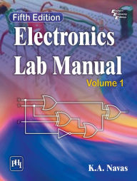 Title: ELECTRONICS LAB MANUAL : VOLUME I, Author: K. A. NAVAS