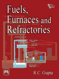 Title: FUELS, FURNACES AND REFRACTORIES, Author: R.C. Gupta
