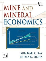 Title: Mine and Mineral Economics, Author: SUBHASH C. RAY
