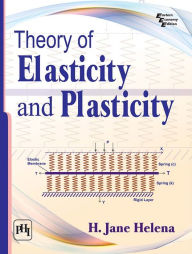 Title: THEORY OF ELASTICITY AND PLASTICITY, Author: H. JANE HELENA