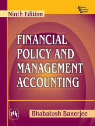 Title: FINANCIAL POLICY AND MANAGEMENT ACCOUNTING, Author: BHABATOSH BANERJEE