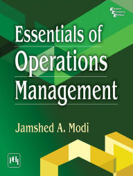 Title: ESSENTIALS OF OPERATIONS MANAGEMENT, Author: JAMSHED A. MODI