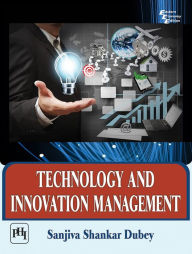 Title: TECHNOLOGY AND INNOVATION MANAGEMENT, Author: SANJIVA SHANKAR DUBEY