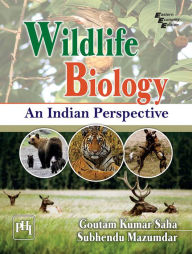 Title: WILDLIFE BIOLOGY : AN INDIAN PERSPECTIVE, Author: GOUTAM KUMAR SAHA