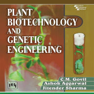 Title: PLANT BIOTECHNOLOGY AND GENETIC ENGINEERING, Author: C.M. GOVIL