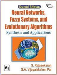 Title: NEURAL NETWORKS, FUZZY SYSTEMS AND EVOLUTIONARY ALGORITHMS : SYNTHESIS AND APPLICATIONS, Author: S. RAJASEKARAN