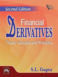 Title: FINANCIAL DERIVATIVES : THEORY, CONCEPTS AND PROBLEMS, Author: S.L. GUPTA