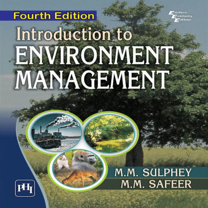 INTRODUCTION TO ENVIRONMENT MANAGEMENT by M.M. SULPHEY, M.M. SAFEER