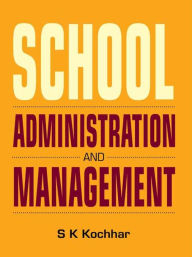 Title: School Administration and Management, Author: S.K Kochhar