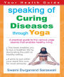 Your Health Guide: Speaking of CURING DISEASES THROUGH YOGA