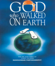 Title: GOD who Walked on Earth, Author: Rangaswami Parthasarathy