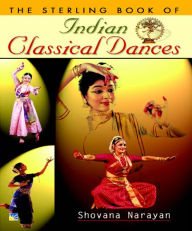 Title: The Sterling Book of INDIAN CLASSICAL DANCE, Author: Shovana Narayan
