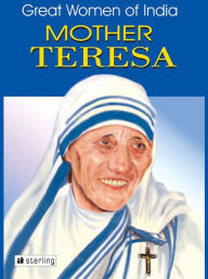 Title: Great Women Of India: Mother Teresa, Author: Sadhana Kapur