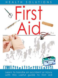 Title: Health Solutions: First Aid, Author: Dr. Savitri Ramaiah
