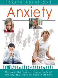 Title: Health Solutions: Anxiety, Author: Dr. Savitri Ramaiah
