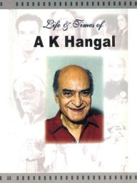 Title: Life & Times of A K Hangal, Author: A.K Hangal