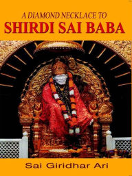Title: A Diamond Necklace to Shirdi Sai Baba, Author: Girdhar Ari Sai