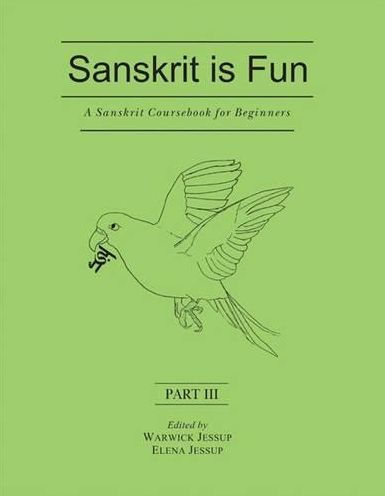 A Sanskrit Coursebook for Beginners: Pt. III: Sanskrit is Fun