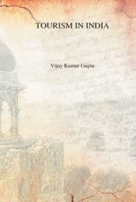 Title: Tourism In India, Author: VK Gupta