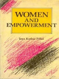 Title: Women and Empowerment, Author: Jaya K. Pillai