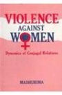 Violence against Women: Dynamics of Conjugal Relations