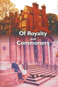 Title: Of Royalty and Commoners: A Romance Novel, Author: B. B. Dandekar