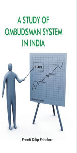 Title: A Study of Ombudsman System In India: With Special Reference to Lokayukta In Maharashtra, Author: Preeti Dilip Pohekar