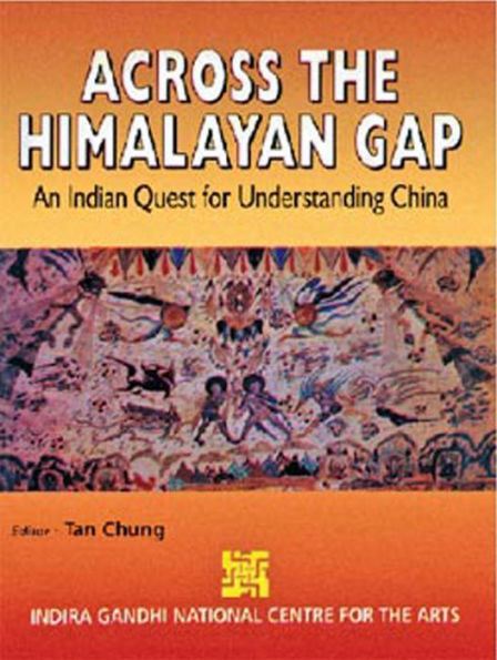 Across the Himalayan Gap An Indian Quest For Understanding China Demy Quarts