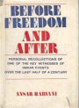 Before Freedom and After: Personal Recollections of One of the Key Witnesses of Indian Events Over the Last Half a Century