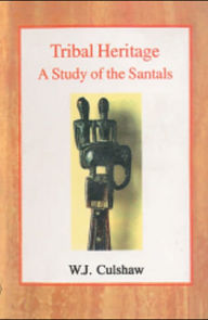 Title: Tribal Heritage A Study of the Santals, Author: W. J. Culshaw